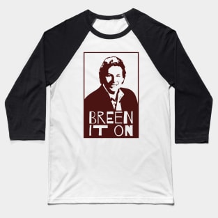 Breen It On Baseball T-Shirt